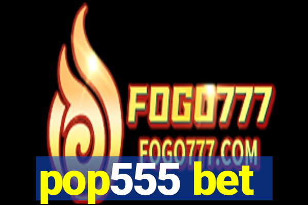 pop555 bet